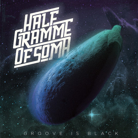 Half Gramme Of Soma - Groove is Black