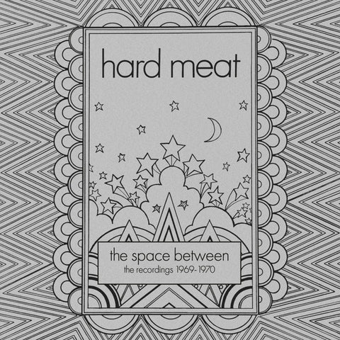 Hard Meat - The Space Between – The Recordings 1969-1970