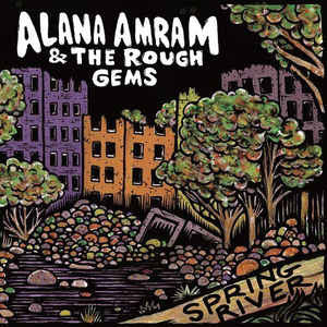 Alana Amram And The Rough Gems - Spring River