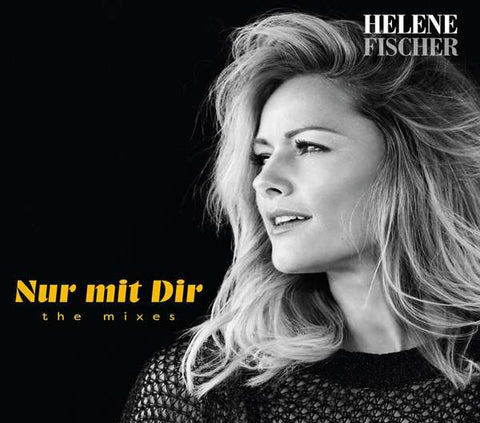 Helene Fischer - Nur Mit Dir - The Mixes
