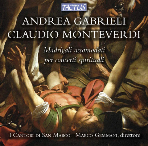 Andrea Gabrieli, Claudio Monteverdi – I Cantori Di San Marco, Marco Gemmani - Madrigali Accomodati Per Concerto Spirituale