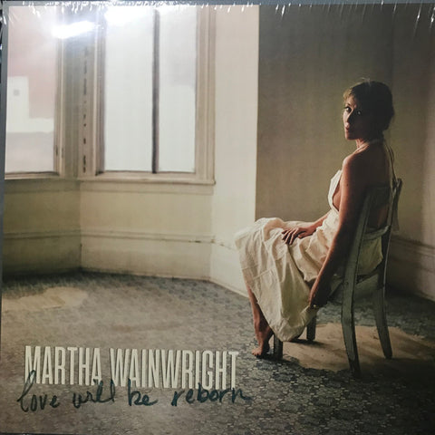 Martha Wainwright - Love Will Be Reborn