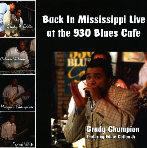 Grady Champion Featuring Eddie Cotton Jr. - Back In Mississippi: Live At The 930 Blues Cafe