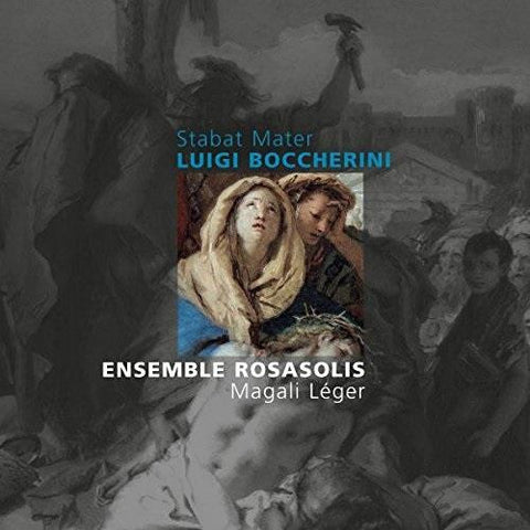 Luigi Boccherini, Ensemble Rosasolis, Magali Léger - Stabat Mater