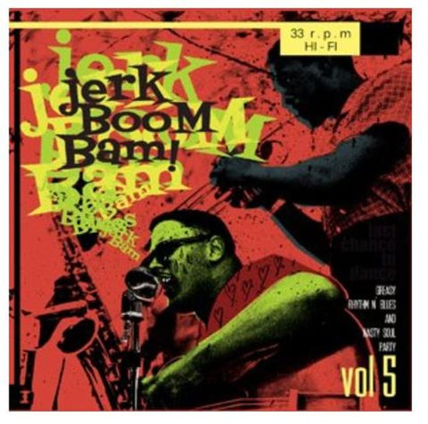 Various - The Jerk Boom! Bam! Vol. 5 Greasy Rhythm N' Blues And Nasty Soul Party