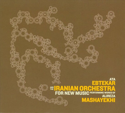 Ata Ebtekar & The Iranian Orchestra For New Music - Alireza Mashayekhi - Ornamental - Ata Ebtekar & The Iranian Orchestra For New Music Performing Works Of Alireza Mashayekhi