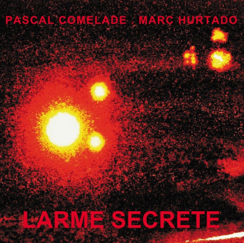 Pascal Comelade . Marc Hurtado - Larme Secrète
