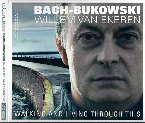 Willem Van Ekeren - Bach-Bukowski - Walking And Living Through This