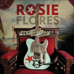 Rosie Flores - Working Girl´s Guitar