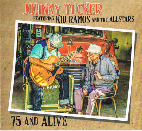 Johnny Tucker Featuring Kid Ramos And The Allstars - 75 And Alive