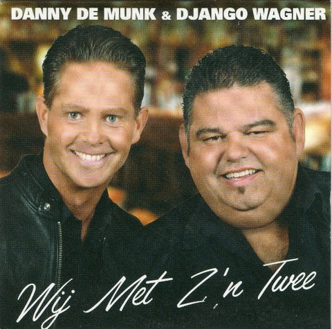 Danny de Munk & Django Wagner - Wij Met Z'n Twee