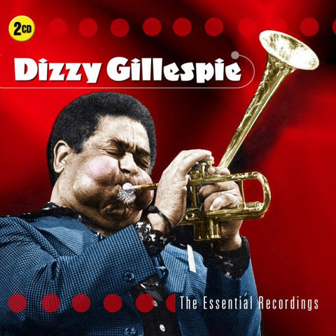 Dizzy Gillespie - The Essential Recordings