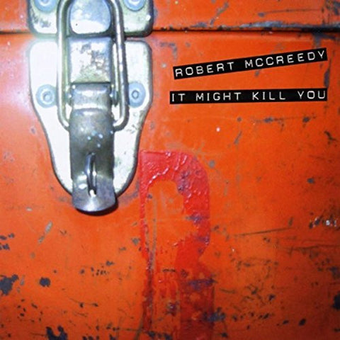 Robert McCreedy - It Might Kill You