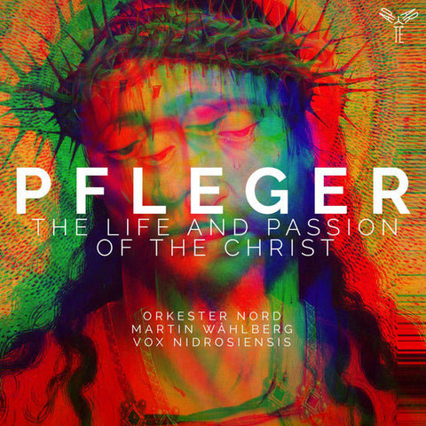Pfleger, Orkester Nord, Martin Wåhlberg, Vox Nidrosiensis -  Life And Passion Of The Christ