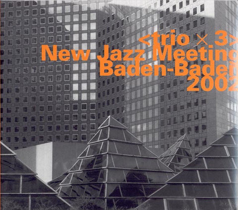 <trio x 3> - New Jazz Meeting Baden-Baden 2002