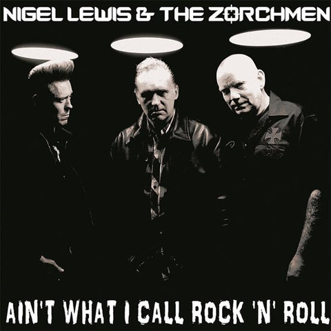 Nigel Lewis & The Zorchmen - Ain't What I Call Rock 'N' Roll