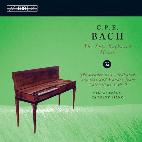 C.P.E. Bach, Miklós Spányi - Für Kenner Und Liebhaber, Sonatas And Rondos From Collections 1 & 2 (Solo Keyboard Music, Vol. 32)