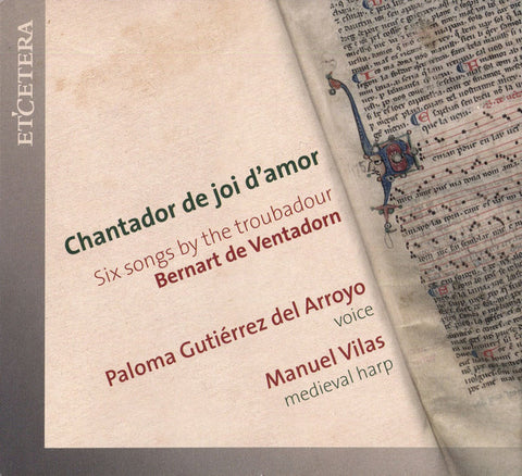 Bernart de Ventadorn - Paloma Gutiérrez del Arroyo, Manuel Vilas - Chantador De Joi D'Amor - Six Songs By The Troubadour Bernart de Ventadorn