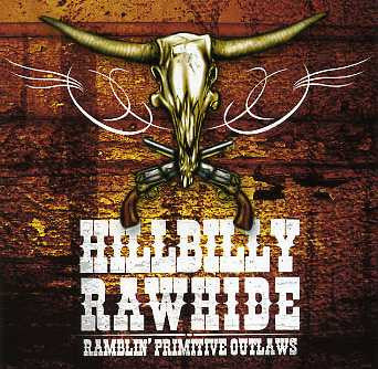 Hillbilly Rawhide - Ramblin' Primitive Outlaws