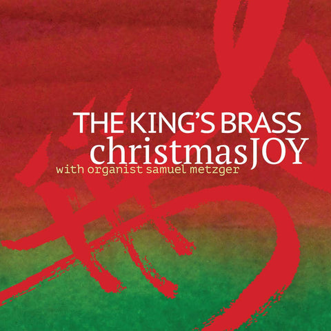 The King's Brass With Organist Samuel Metzger - Christmas Joy