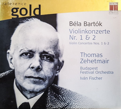 Béla Bartók – Thomas Zehetmair, Budapest Festival Orchestra • Iván Fischer - Violin Concertos Nos 1 & 2