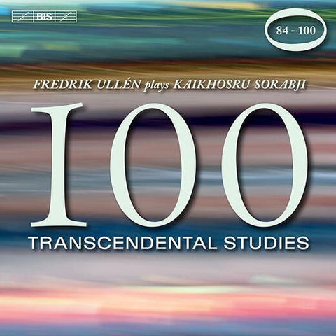 Fredrik Ullén Plays Kaikhosru Sorabji - 100 Transcendental Studies: 84-100