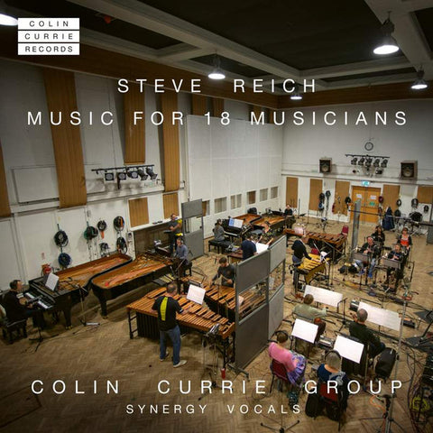 Steve Reich, Colin Currie Group, Synergy Vocals - Music For 18 Musicians