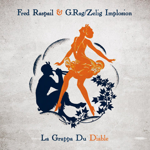 Fred Raspail & G.Rag/Zelig Implosion - La Grappa Du Diable