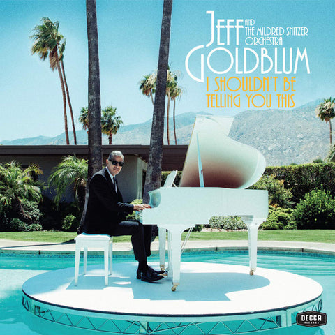 Jeff Goldblum And The Mildred Snitzer Orchestra - I Shouldn't Be Telling You This