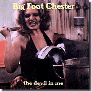 Big Foot Chester - The Devil In Me