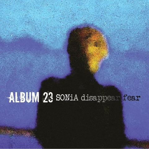 SONiA Disappear Fear - Album 23