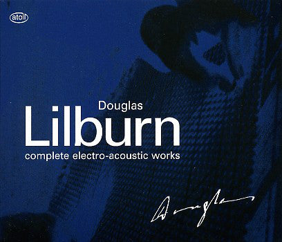 Douglas Lilburn - Complete Electro-Acoustic Works