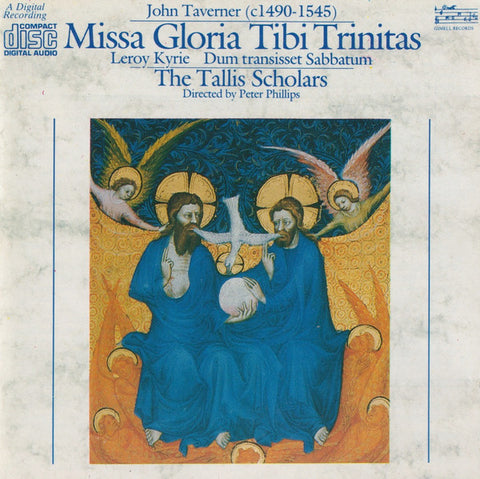 John Taverner, The Tallis Scholars Directed By Peter Phillips - Taverner: Missa Gloria Tibi Trinitas / Leroy Kyrie / Dum Transisset Sabbatum