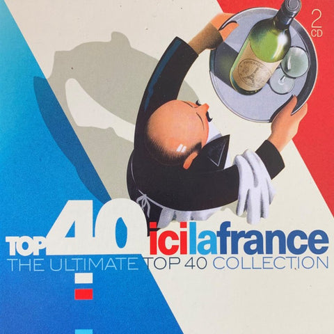 Various - Top 40 Ici La France (The Ultimate Top 40 Collection)