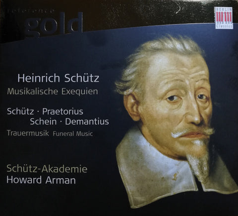 Heinrich Schütz / Praetorius / Schein / Demantius - Schütz-Akademie, Howard Arman - Musikalische Exequien / Trauermusik