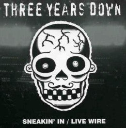 Three Years Down - Sneakin' In / Live Wire