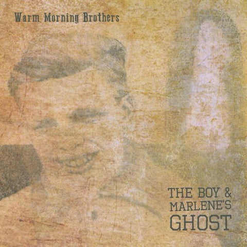 Warm Morning Brothers - The Boy & Marlene's Ghost
