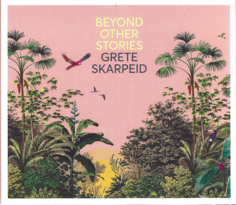 Grete Skarpeid - Beyond Other Stories