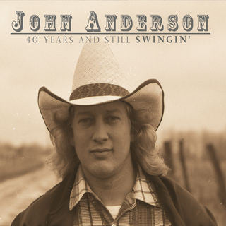 John Anderson - 40 Years and Still Swingin'
