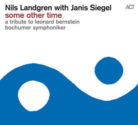 Nils Landgren With Janis Siegel, Bochumer Symphoniker - Some Other Time, A Tribute To Leonard Bernstein