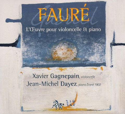 Fauré, Xavier Gagnepain, Jean-Michel Dayez - L'Oeuvre Pour Violoncelle Et Piano