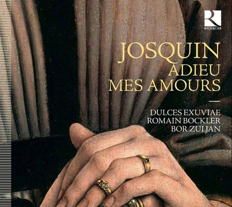 Josquin - Dulces Exuviae - Adieu Mes Amours
