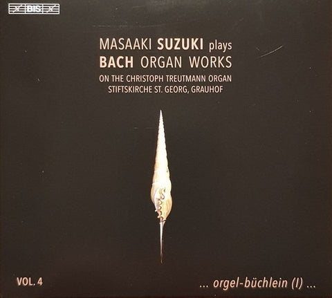 Johann Sebastian Bach, Masaaki Suzuki - Masaaki Suzuki Plays Bach Organ Works, Volume 4