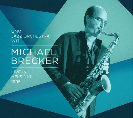 UMO Jazz Orchestra With Michael Brecker - Live in Helsinki 1995