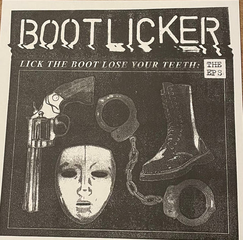 Bootlicker - Lick The Boot Lose Your Teeth: The EPs