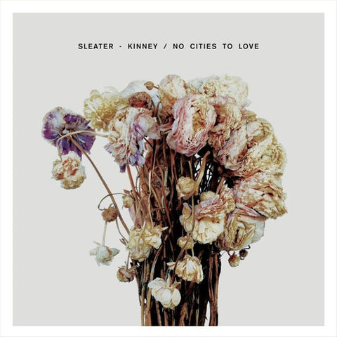 Sleater - Kinney - No Cities To Love