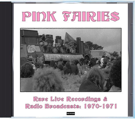 Pink Fairies - Rare Live Recordings & Radio Broadcasts: 1970-1971