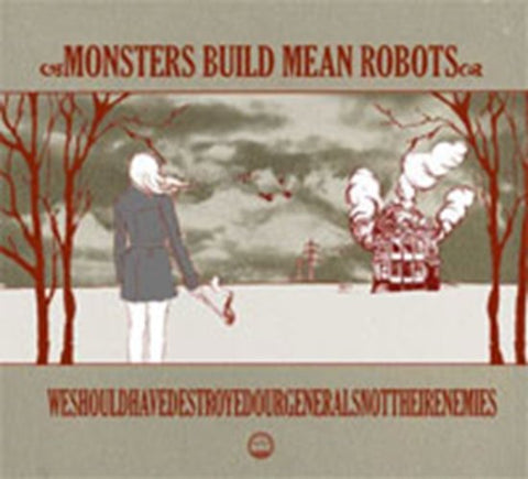 Monsters Build Mean Robots - WeShouldHaveDestroyedOurGeneralsNotTheirEnemies