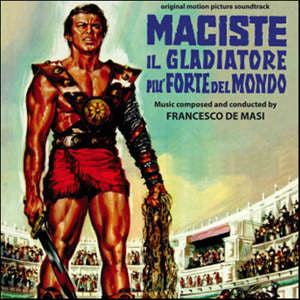 Francesco De Masi - Maciste Il Gladiatore Più Forte Del Mondo