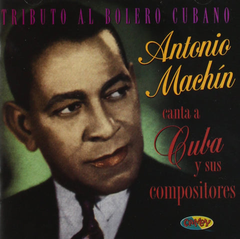 Antonio Machín - Canta A Cuba Y Sus Compositores (Tributo Al Bolero Cubano)